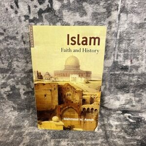 Islam Faith and History Mahmoud M Ayoub Oneworld Publication Religion Study Book